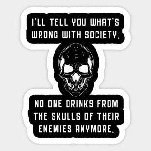 Wrong Society Drink From The Skull Of Your Enemies Sticker